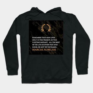 Marcus Aurelius's Reminder: Embracing the Present Moment Hoodie